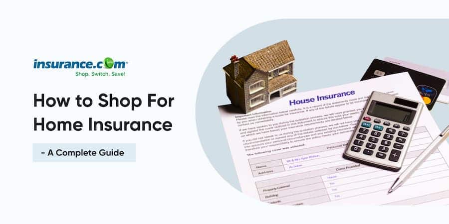 How to shop for home insurance How to shop for home insurance